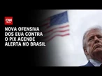 Pressão sobre o Pix: o que está por trás das críticas dos EUA