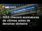 INSS checará assinaturas de vítimas junto às entidades antes de devolver dinheiro | Mônica Bergamo