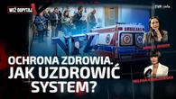Kryzys w ochronie zdrowia. Dlaczego system jest niewydolny?