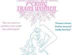 FRINGE REVIEW: F*cking Trans Women a forthright memoir