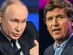 'Most Americans have no idea why Putin invaded Ukraine. They’ve never heard his voice. That’s wrong': Carlson