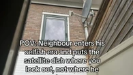I’m fuming with my neighbour, where he's put a satellite dish is unreasonable