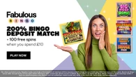 New Fabulous Bingo players can get a 200% deposit match bonus and 100 free spins