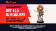 Bet £10 on any Club World Cup game and get a huge £40 in bonuses with Betano