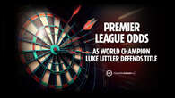 Luke Littler's Premier League odds revealed as new World Champ defends title