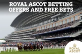 Royal Ascot betting offers and free bets: New customer offers for next week