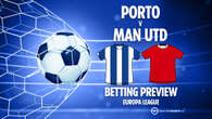 Porto vs Man Utd preview: Best free betting tips, odds and predictions