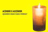 Acender ou ascender: qual a forma correta?