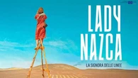 Lady Nazca, la donna che ha svelato i misteri del deserto. Su MYmovies ONE