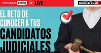 #LIVE| El reto de conocer a tus candidatos judiciales