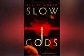 Read an extract from Slow Gods by Claire North