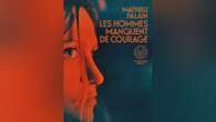 « Les hommes manquent de courage » : Mathieu Palain au bout de la nuit