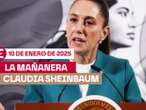 La 'Mañanera' de Sheinbaum hoy EN VIVO: Temas de la conferencia del 10 de enero de 2025