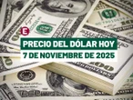¡Peso gana tras dato de inflación! Precio del dólar hoy 7 de noviembre de 2025