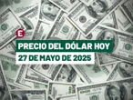 ¡Peso se mantiene en su mejor nivel en 8 meses! Precio del dólar hoy 27 de mayo de 2025