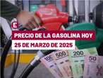 ¡Se acerca a los 23 pesos! Precio de la gasolina hoy 25 de marzo de 2025 en México