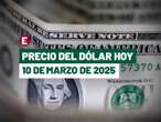 ¡Peso, con ligero retroceso! Precio del dólar hoy 10 de marzo de 2025