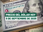 Precio del dólar hoy 5 de septiembre: Peso sorprende y avanza