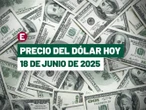 ¡Peso gana! Precio del dólar hoy 18 de junio de 2025