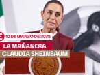 La 'Mañanera' de Sheinbaum hoy EN VIVO: Temas de la conferencia del 10 de marzo de 2025