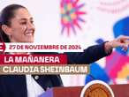 La 'Mañanera' de Sheinbaum EN VIVO hoy: Temas de la conferencia del 27 de noviembre de 2024