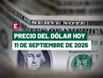 Precio del dólar hoy 11 de septiembre: Moneda se aprecia ante debilidad del dólar