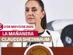 La 'Mañanera' de Sheinbaum hoy EN VIVO: Temas de la conferencia del 2 de mayo de 2025