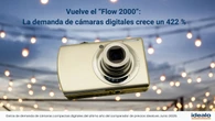 El "flow 2000" es tendencia: la demanda de cámaras digitales se dispara un 422%