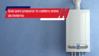 Cómo poner en modo invierno tu caldera: trucos y pasos para ponerla a punto