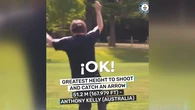 Anthony Kelly, el hombre capaz de capturar una flecha lanzada a 51 metros de altura