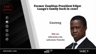 LIVE | Zambian government, Lungu family in court