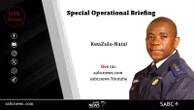 LIVE | KwaZulu-Natal Special Operational Briefing