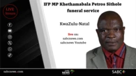 LIVE: IFP MP Khethamabala Petros Sithole funeral service