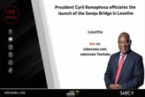 LIVE | Ramaphosa officiates Senqu Bridge launch