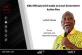LIVE | ANC Local Government Action Plan media briefing