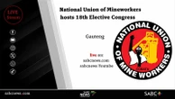 LIVE | 18th National Union of Mineworkers Elective Congress