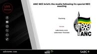 LIVE | ANC briefs media following special NEC Meeting