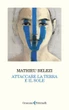 Mathieu Belezi, il silenzio sulla conquista francese in Algeria