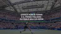 Sinner non si ferma, e' il primo italiano in finale agli Us Open