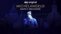 Su Sky Arte il doc Michelangelo santo e peccatore: "I vizi oltre alle virtu'"