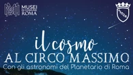 'Il cosmo al Circo Massimo' tra stelle, storia e mito