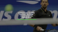 Djokovic agli US Open punta al 25/o slam. Prossimo match contro Fritz