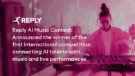 REPLY: Annunciato il vincitore della prima edizione del Reply AI Music Contest