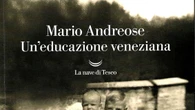 Mario Andreose, la mia 'educazione veneziana'