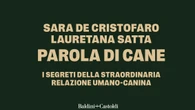 Parola di cane, in un libro i segreti del rapporto con gli umani