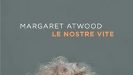 Le nostre vite, il 4 novembre il nuovo libro di Margaret Atwood