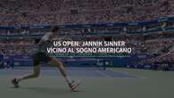 US Open: Jannik Sinner vicino al sogno americano