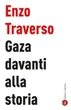 Gaza davanti alla storia nel nuovo libro di Enzo Traverso