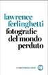 Esce in Italia Fotografie del mondo perduto di Ferlinghetti