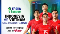 Link Live Streaming SEA V League 2025 Indonesia vs Vietnam, Sebentar Lagi Tayang di Vidio